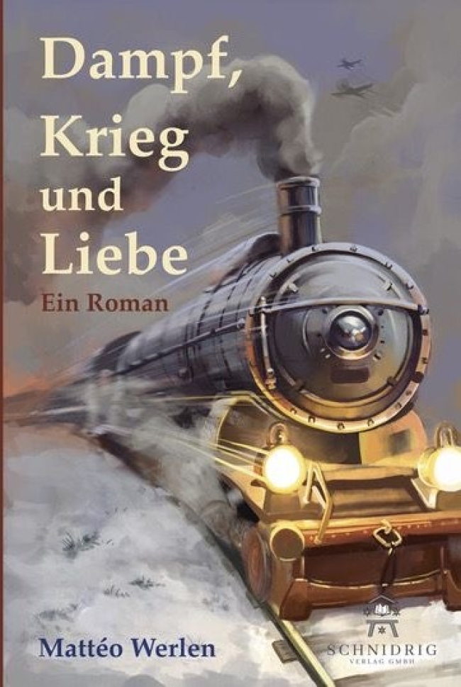Mattéo Werlen: Dampf, Krieg und Liebe